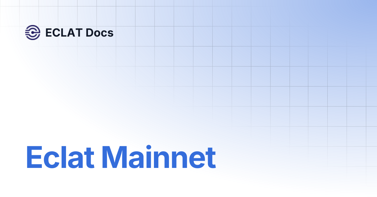 Eclat Mainnet | ECLAT Docs