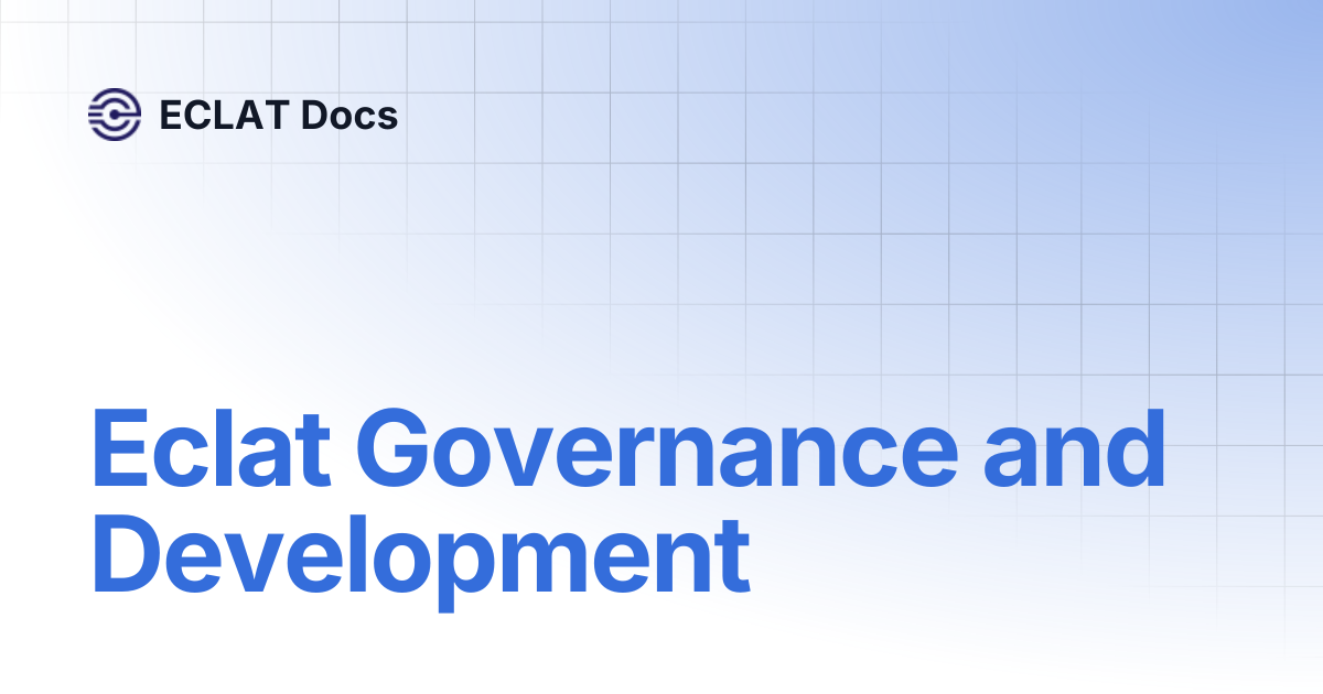 Eclat Governance and Development | ECLAT Docs