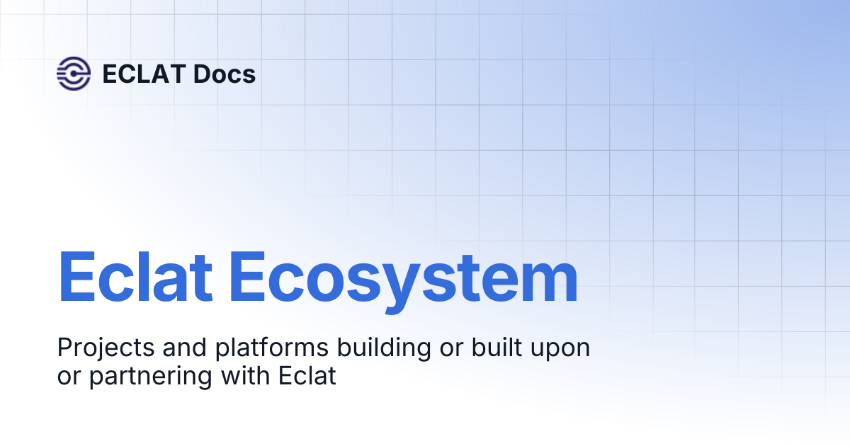 Eclat Ecosystem | ECLAT Docs